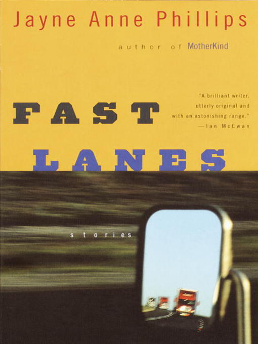Title details for Fast Lanes by Jayne Anne Phillips - Wait list